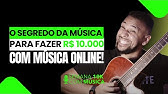 O Segredo da música para fazer R$ 10.000 com música online! - AULA 1