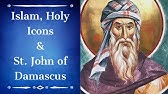 Islam, Holy Icons & St. John of Damascus