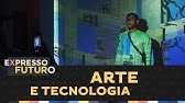 Arte e Tecnologia | Expresso Futuro Com Ronaldo Lemos