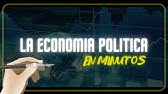 ¿QUE ES LA ECONOMIA POLITICA? en minutos