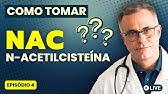 COMO TOMAR: NAC (N-Acetilcisteína)