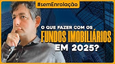 O que fazer com os Fundos Imobiliários em 2025?