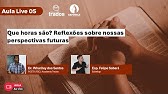 Evento | Aula Live 04 - Que horas são? Reflexões sobre nossas perspectivas futuras