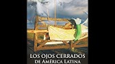 Los Ojos Cerrados de América Latina