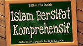 01. Islam Bersifat Komprehensif | Islam Itu Indah - Ustadz Dr. Firanda Andirja, Lc., M.A.