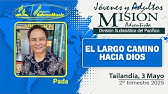 Misionero Adventista, TAILANDIA, Sábado 3 Mayo 2025 | EL LARGO CAMINO HACIA DIOS
