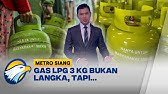 Ternyata Ini penyebab Gas LPG 3 Kg 'DIKIRA' Langka - [Metro Siang]