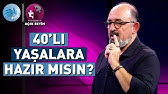 40'lı Yaşlarda Vücudumuzda Neler Oluyor? @ProfDrSinanCananileAcikBeyin