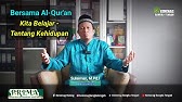 Bersama Al-Qur'an Kita Belajar Tentang Kehidupan || oleh : Sulaiman, M.Pd.I