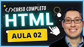 Curso de HTML Completo: Aula 02 - Estrutura Básica