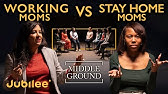 Should Moms Stay At Home? | Middle Ground