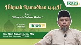 Khusyuk Dalam Shalat | Dr. Hari Susanto, Lc, MA | Hikmah Ramadhan 1444H IKADI