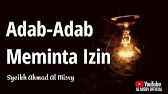 ADAB ADAB MEMINTA IZIN - Syeikh Ahmad Al Misry