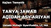 Tanya Jawab Seputar Aqidah Asy'ariyah - Ustadz Muhajir Syarifuddin, Lc, MA