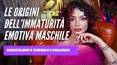 LE ORIGINI DELL'IMMATURITA' EMOTIVA MASCHILE: mascolinità tossica e violenza