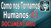 Como nos Tornamos Humanos - Ep. 3/3 (Documentário-2009)