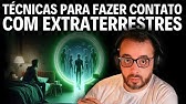 TÉCNICAS PARA FAZER CONTATO COM EXTRATERRESTRES