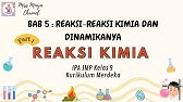 BAB 5 : REAKSI-REAKSI KIMIA DAN DINAMIKANYA | Part 1: Reaksi Kimia | IPA Kelas 9 Kurikulum Merdeka