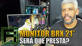 Monitor BRX 21'' Custo benefício - Será que presta? É bom? Vale a pena?