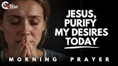 Lord, Align My Desires with Your Will Today | Morning Prayer