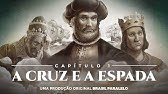 Capítulo 1 - A Cruz e a Espada | Brasil - A Última Cruzada