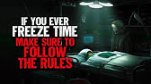 "If You Ever Freeze Time, Make Sure To Follow The Rules" | Creepypasta | Scary Story