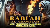 Rahasia Kehidupan Rabi’ah al-Adawiyah: Wali Perempuan yang Membakar Surga Demi Cinta Allah. Tasawuf