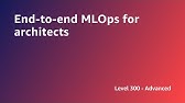 AWS Summit ANZ 2022 - End-to-end MLOps for architects (ARCH3)