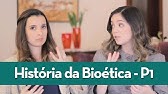 A história da Bioética - Parte 1