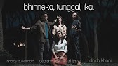 bhinneka, tunggal, ika. (ft. dea annisa, tri ismet, dinda khani) #monolody