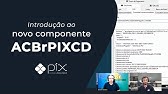 Introdução ao PIX no ACBr: Conheça o componente ACBrPIXCD