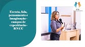 Escuta, fala, pensamento e imaginação - campos de experiência - BNCC