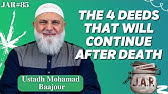 JAR #85  | THE 4 DEEDS THAT WILL CONTINUE AFTER DEATH | Ustadh Mohamad Baajour