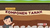 KOMPONEN TANAH | TANAH DAN KEBERLANGSUNGAN KEHIDUPAN