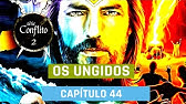 OS UNGIDOS - CAPÍTULO 44