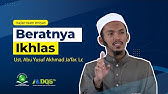 BERATNYA IKHLAS  ( Ust Abu yusuf Akhmad Ja'far, Lc )