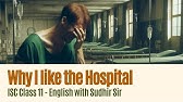 Why I like the Hospital | ISC 11 English Rhapsody | English with Sudhir Sir | English Explanation