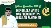 Kultum Ramadhan Eps.9 | Mengelola Waktu dan Produktivitas di Bulan Ramadhan