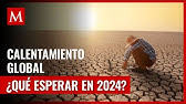 El futuro del clima: ¿Qué nos espera en 2024 tras el año más caliente?