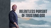 Relentless Pursuit | Week 2 | Sermon