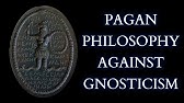 The Ancient Neo-Platonist Attack on Gnosticism - Plotinus Against the Gnostics