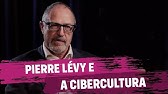 Pierre Lévy e a Cibercultura