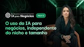 Aula 2: Como usar IA para negócios, independente de tamanho e nicho | Semana IA para Negócios