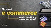 O QUE É E-COMMERCE (E Para Que Serve e Como Funciona?)