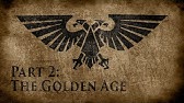 Warhammer 40,000: Grim Dark Lore Part 2 - The Golden Age