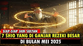 7 SHIO YANG DI GANJAR REZEKI BESAR, DI BULAN MEI 2025
