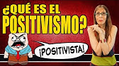 ¿QUÉ ES EL POSITIVISMO?