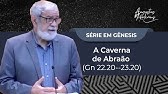 45. A Caverna de Abraão (Gn 22.20--23.20)