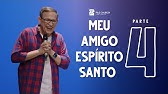 Meu Amigo Espírito Santo (Parte 4) // Abe Huber