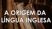 A História da Língua Inglesa | Como foi a Origem da Língua Inglesa